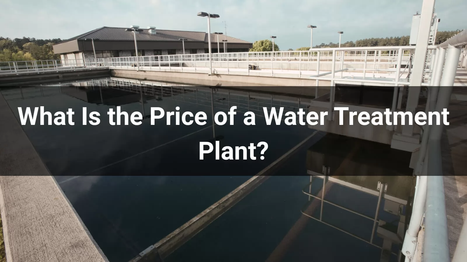What Is the Price of a Water Treatment Plant?